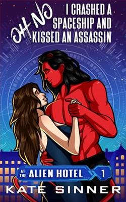 Oh No, I Crashed A Spaceship And Kissed An Assassin