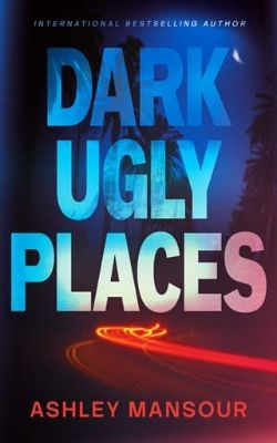 Dark Ugly Places