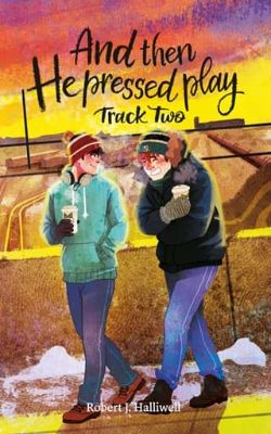 Cover of And Then He Pressed Play, Track Two by Robert J. Halliwell