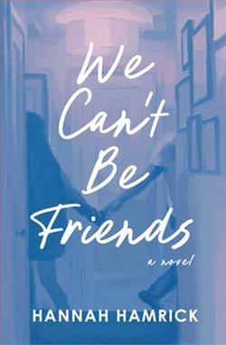 We Can't Be Friends